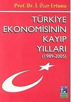 Turkiye Ekonomisinin Kayip Yillari 1989-2005 9757429465 Book Cover