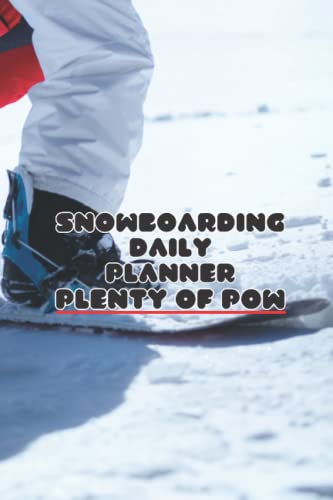 SNOWBOARDING DAILY PLANNER - IMPROVE YOUR STEEZ: IMPROVE YOUR SNOWBOARDING