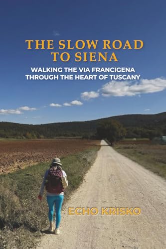 The Slow Road to Siena: Walking the Via Francigena Through the Heart of Tuscany