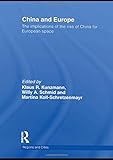 kunzmann fulda junge sterne  China and Europe: The Implications of the Rise of China for European Space (Rotledge Regions and Cities, Band 40)