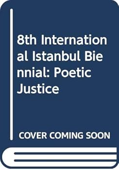 8th International Istanbul Biennial: Poetic Justice