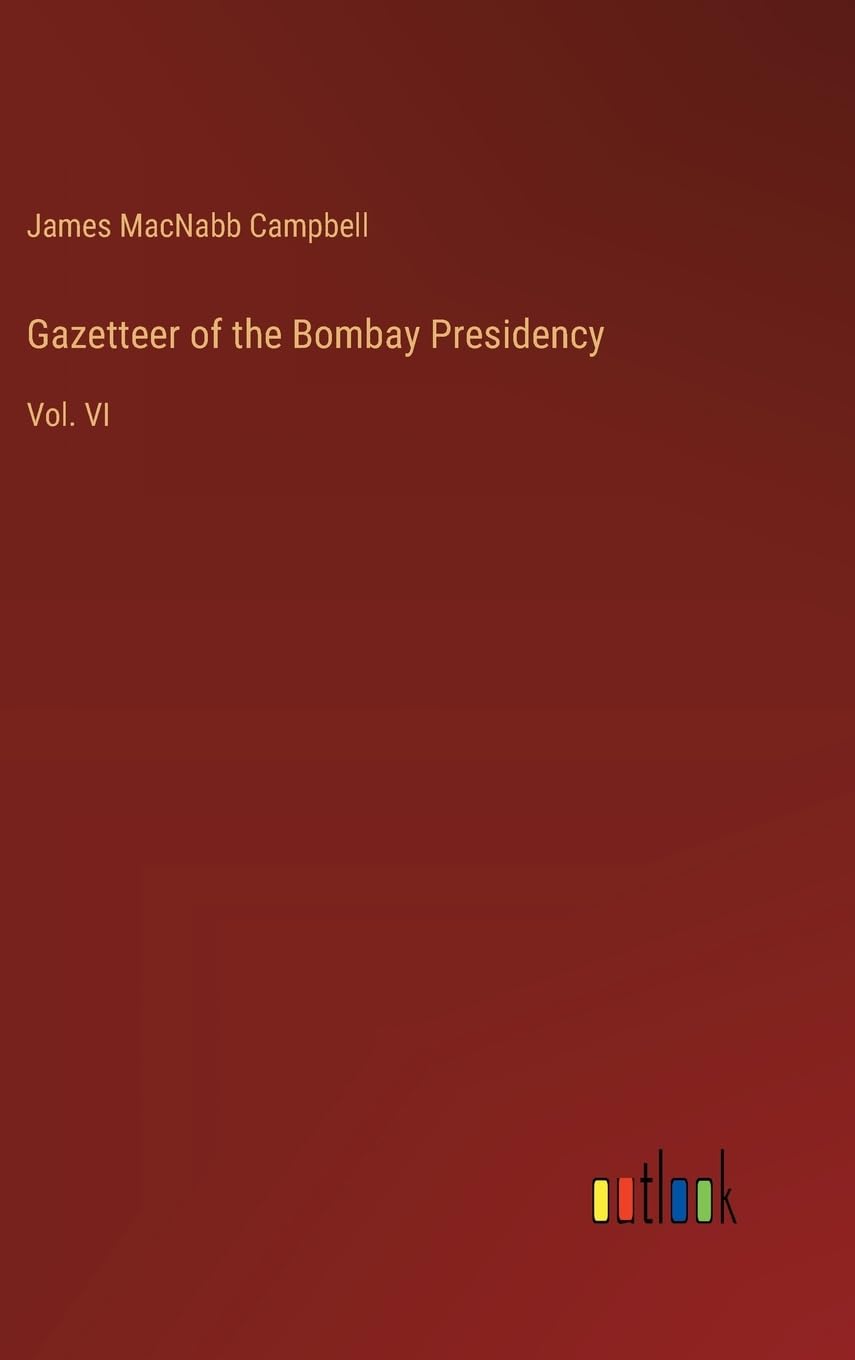 Gazetteer of the Bombay Presidency: Vol. VI