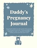 Daddy's Pregnancy Journal: A Journal For Fathers to Document Their Journey In the Pregnancy Process