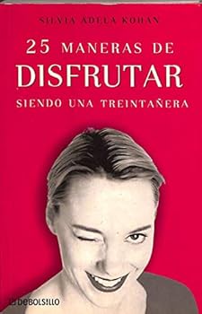 Hardcover 25 maneras de disfrutar siendo una treintañera / 25 maneras de disfrutar siendo una treintanera [Spanish] Book