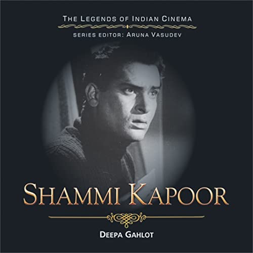 Shammi Kapoor: The Dancing Hero (The Legends of Indian Cinema)