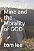 I, Me and Mine and the Morality of GOD