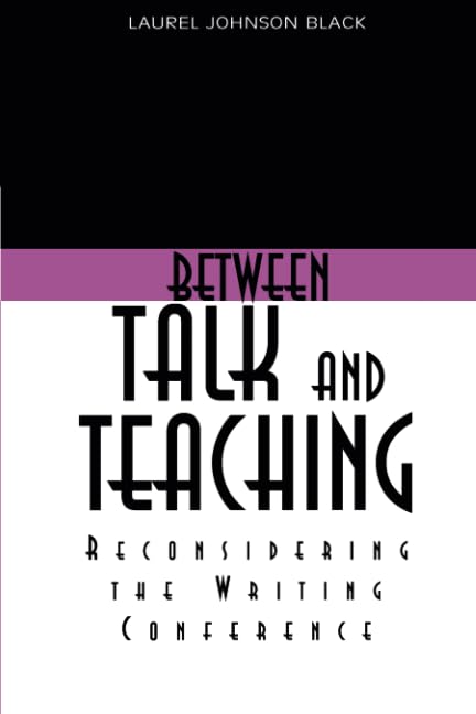 Between Talk And Teaching: Reconsidering the Writing Conference