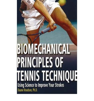 [ BIOMECHANICAL PRINCIPLES OF TENNIS TECHNIQUE USING SCIENCE TO IMPROVE YOUR STROKES BY KNUDSON, DUANE V.](AUTHOR)PAPERBACK