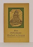 Das Völkerschlachtdenkmal in Leipzig; Der Deutsche Patriotenbund, das Denk,al, seine Entstehung und seine Eigenart