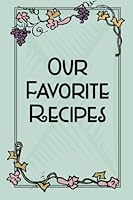 Our Favorite Recipes 1482024179 Book Cover