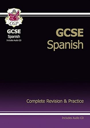 GCSE Spanish Complete Revision & Practice with Audio CD (A*-G course)
