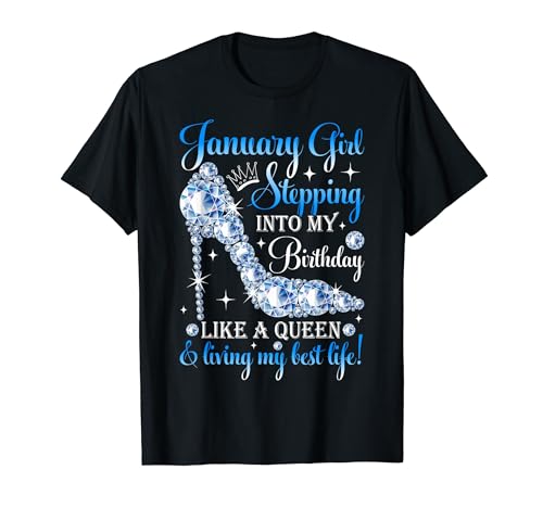 January Girl Stepping Into My Birthday Like A Queen Bday Maglietta