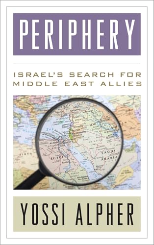 Periphery: Israel’s Search for Middle East Allies