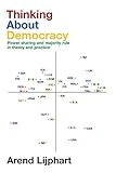 Thinking about Democracy: Power Sharing and Majority Rule in Theory and Practice
