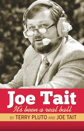 Joe Tait: It's Been a Real Ball: Stories from a Hall-of-Fame Sports Broadcasting Career