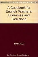 Casebook for English Teachers: Dilemmas and Decisions 053408754X Book Cover