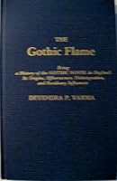 The Gothic Flame, Being a History of the Gothic Novel in England: Its Origins, Efflorescence, Disintegration, and Residuary Influences 0810820773 Book Cover