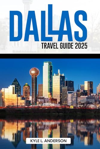 Dallas Travel Guide 2025: The Complete Guide to Top Attractions and Local Culture in the Heart of the Metroplex