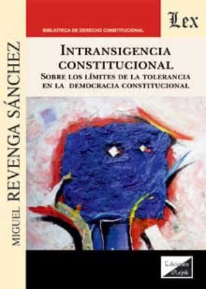 Intransigencia constitucional. Sobre los límites de la tolerancia en l