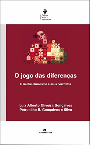 O jogo das diferenças: O multiculturalismo e seus contextos