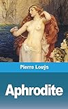  Aphrodite: Moeurs antiques