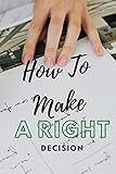 How To Make A Right Decision: A Notebook With Tools To Use The PMI Method
