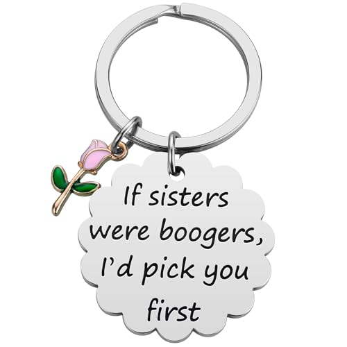 iJuqi Sister Gifts from Sisters for Birthday Christmas - If Sisters Were Boogers I'd Pick You First Funny Keychain for Sister