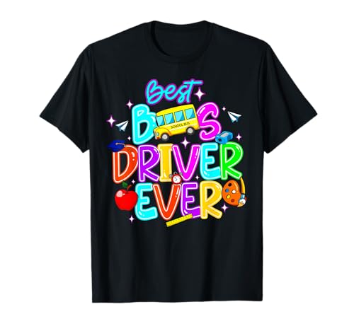 Best School Bus Driver Ever Back To School School Bus T-Shirt