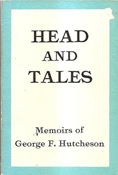 Head and Tales, Memoirs of George F. Hutchinson