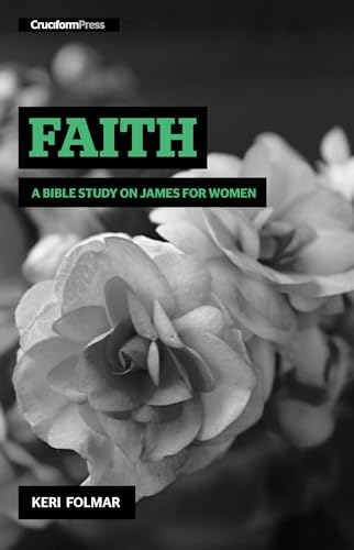 Faith: A Bible Study on James for Women (Delighting in the Word)