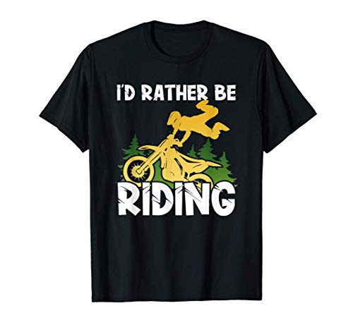 I'd Rather Be Riding Motocross Dirt Bike Funny Gift T-Shirt