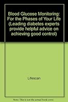Blood Glucose Monitoring: For the Phases of Your Life (Leading diabetes experts provide helpful advice on achieving good control) B000B6QVM4 Book Cover