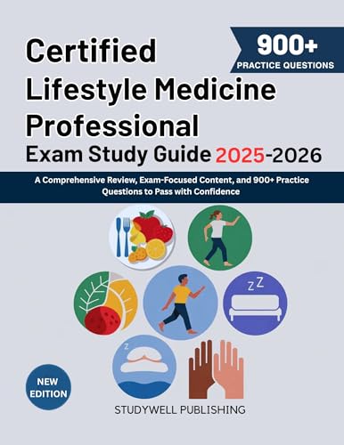 Certified Lifestyle Medicine Professional Exam Study Guide 2025-2026: A Comprehensive Review, Exam-Focused Content, and 900+ Practice Questions to Pass with Confidence. (English Edition)