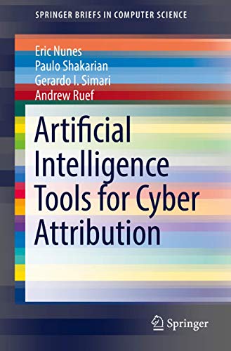 Artificial Intelligence Tools for Cyber Attribution (SpringerBriefs in Computer Science)