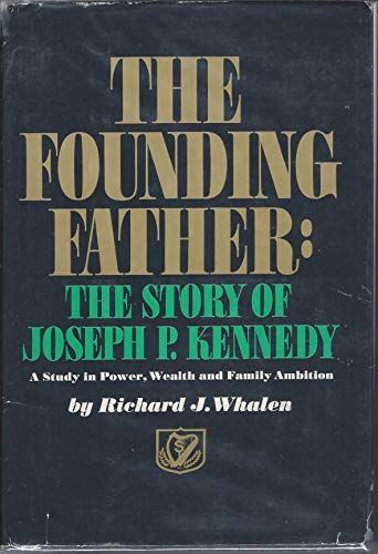 Cover of The Founding Father: The story of Joseph P. Kennedy,