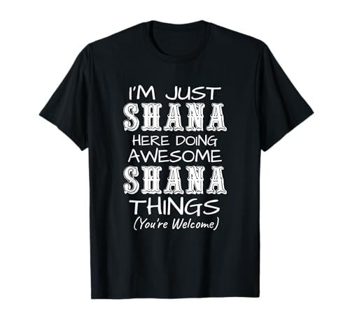 Photo de Je suis Juste Shana Qui Fait des Choses géniales avec Shana T-Shirt