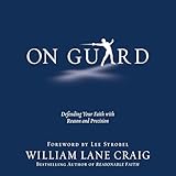 On Guard: Defending Your Faith with Reason and Precision