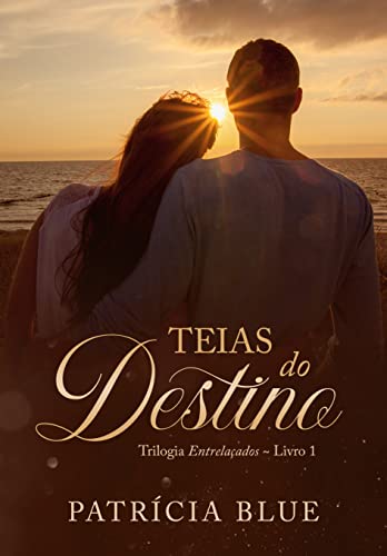 Teias do Destino (Trilogia Entrelaçados Livro 1)