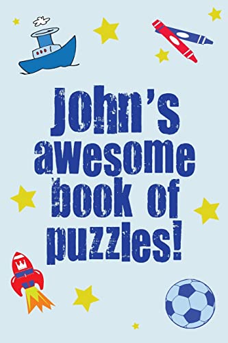 John's Awesome Book Of Puzzles!: Children's puzzle book containing 20 unique personalised puzzles as well as 80 other fun puzzles