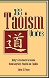 365 Taoism Quotes: Daily Taoism Quotes to Become More Congruent, Peaceful and Thankful