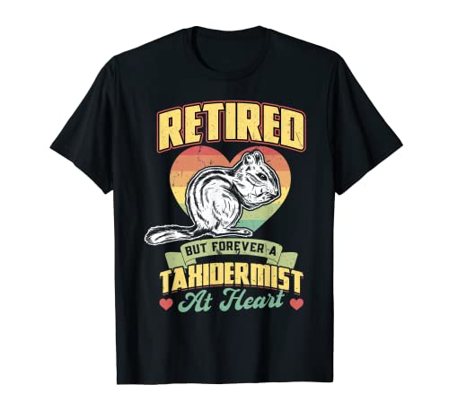 Retired Taxidermist - Taxidermy Camiseta