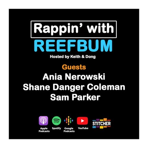 Guests Ania Nerowski, Shane Danger Coleman & Sam Parker; Reefing in Australia Podcast Por capa