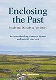 Enclosing the Past: Inside and Outside in Prehistory (Sheffield Archaeological Monographs, 15)