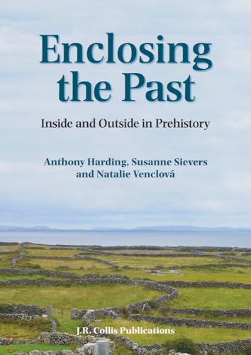 Enclosing the Past: Inside and Outside in Prehistory (Sheffield Archaeological Monographs, 15)