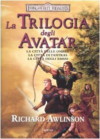 La trilogia degli Avatar: La città delle ombre-La città di Tantras-La città degli abissi. Forgotten Realms La trilogia degli Avatar: La città delle ombre-La città di Tantras-La città degli abissi. Forgotten Realms