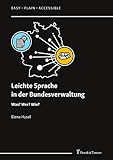 Leichte Sprache in der Bundesverwaltung: Was? Wer? Wie? (Easy – Plain – Accessible)