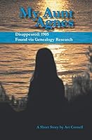 My Aunt Agnes: Disappeared: 1905; Found: via My Genealogy Research 1686995105 Book Cover
