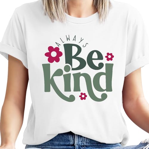 Image of Always Be Kind Shirt Kindness Shirt Be Kind Women T-Shirt Inspirational Quotes Tees Inspirational Tops