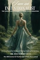 I Am An Intentionalist: The Hidden Architecture of Inner Transformation 1708900578 Book Cover