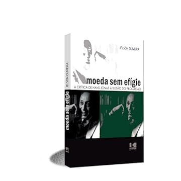 Capa do livro Moeda sem Efígie: a Crítica de Hans Jonas à Ilusão do Progresso